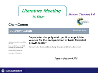 Impact Factor 6.378
Literature Meeting
M. Ehsan
Bionano Chemistry Lab
 