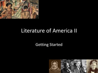 Literature of America II

      Getting Started
 