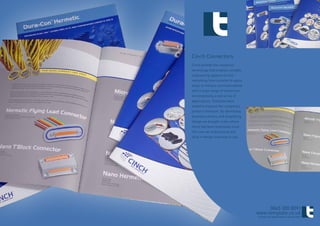 Cinch Connectors
Cinch provide the connector
technology that enables complex
engineering systems to tick -
everything from missiles to space
ships or military communications
with a huge range of connectors
encompassing a vast array of
applications. Template were
asked to improve the company’s
product literature. By identifying
business sectors and simplifying
design we brought order where
there had been previously none.
The new set of brochures are
slick in design and easy to use.




                                          0845 300 8091
                                     www.template.co.uk
                                     ©TEMPLATE MARKETING & DESIGN 2009
 