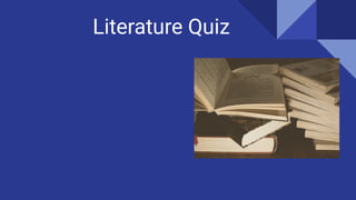 Literature Quiz
 