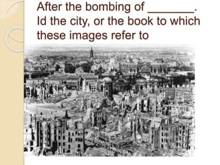 After the bombing of _______.
Id the city, or the book to which
these images refer to
 