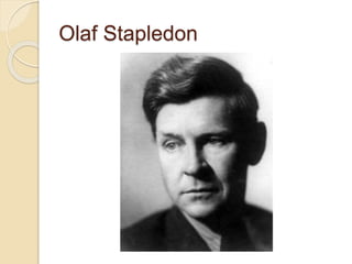 Olaf Stapledon
 