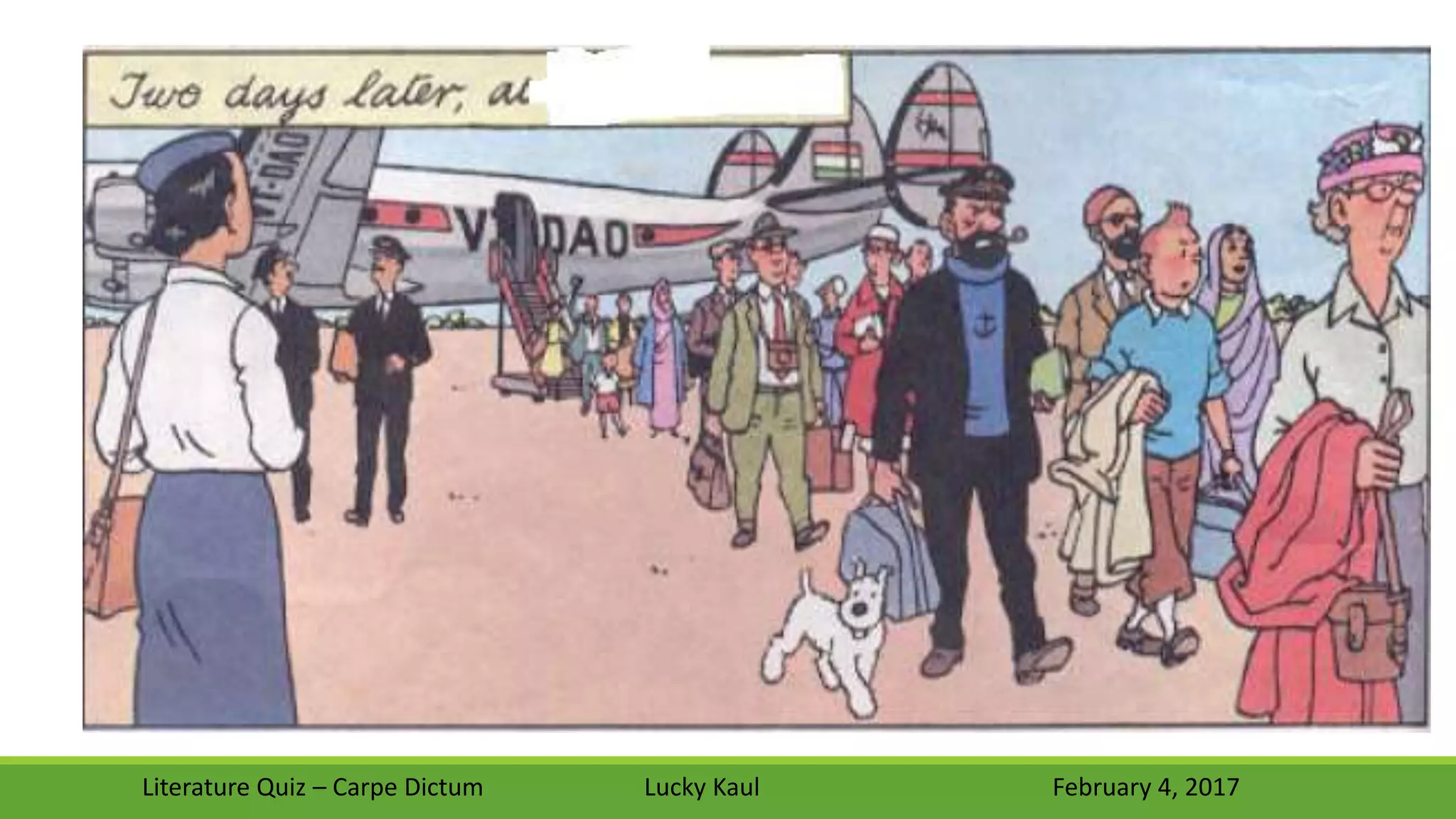 Literature Quiz – Carpe Dictum Lucky Kaul February 4, 2017
 