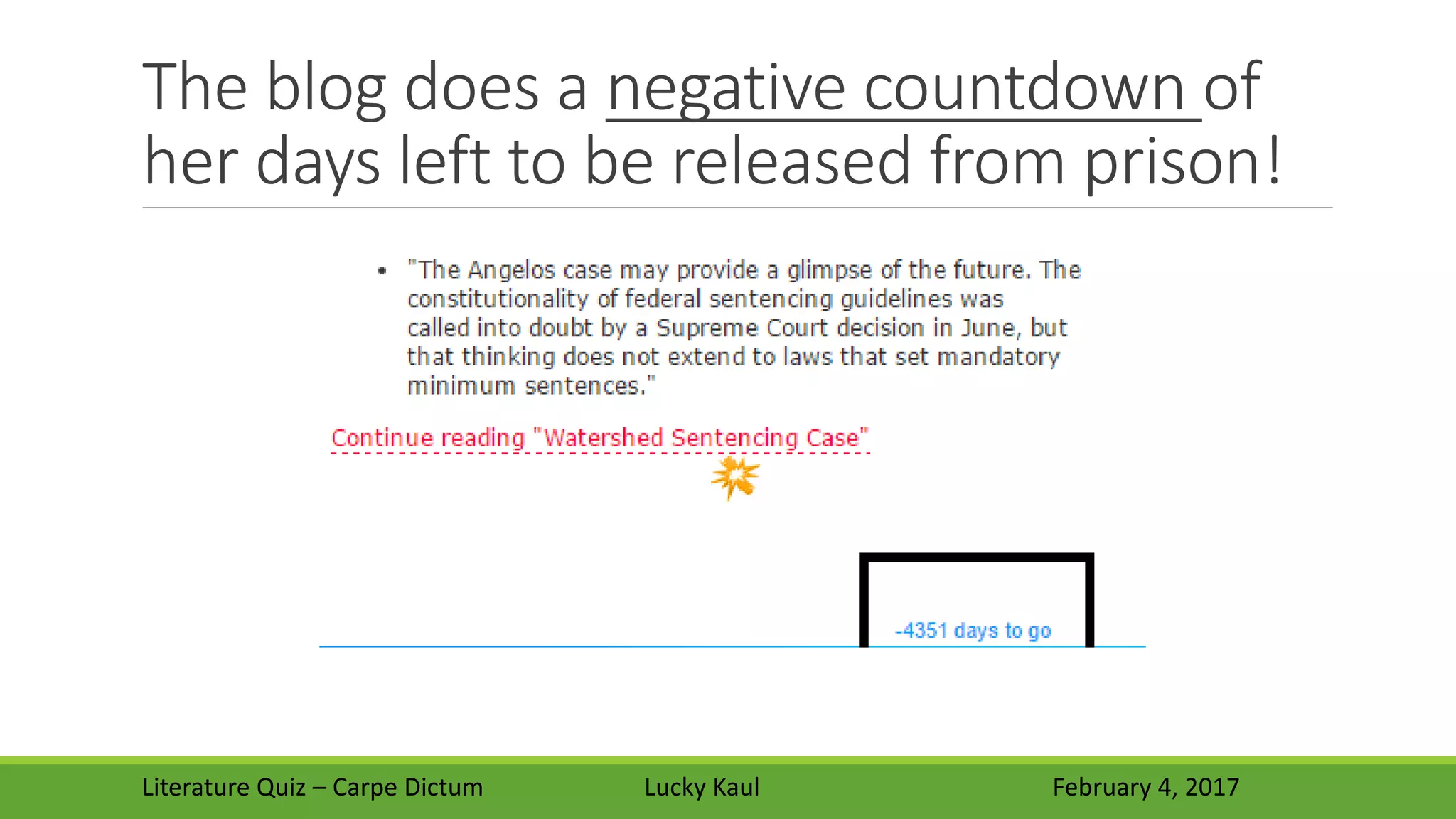 The blog does a negative countdown of
her days left to be released from prison!
Literature Quiz – Carpe Dictum Lucky Kaul February 4, 2017
 