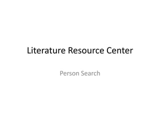 Literature Resource Center

        Person Search
 