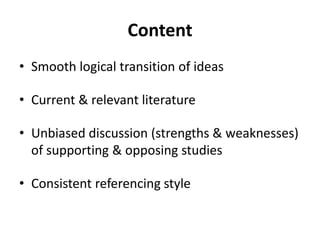 Content<br />Smooth logical transition of ideas<br />Current & relevant literature<br />Unbiased discussion (strengths & w...