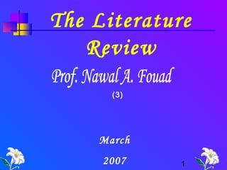 The Literature
Review
(3)

March
2007

1

 