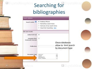 Searching for
bibliographies
Ebsco databases
allow to limit search
by document type
 