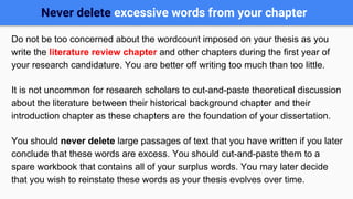 Never delete excessive words from your chapter
Do not be too concerned about the wordcount imposed on your thesis as you
w...