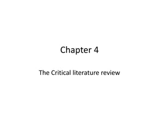 Chapter 4
The Critical literature review
 