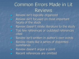 Common Errors Made in Lit
Reviews
 Review isn’t logically organized
 Review isn’t focused on most important
facets of th...