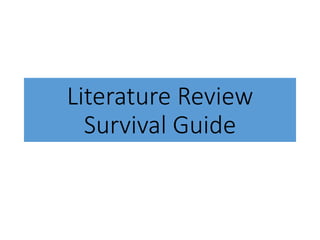 Literature Review
Survival Guide
 