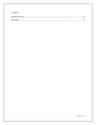 1 | P a g e
Contents
Literature Review...............................................................................................................................2
References .........................................................................................................................................3
 