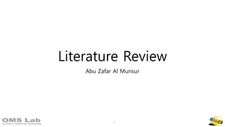 1
Literature Review
Abu Zafar Al Munsur
 