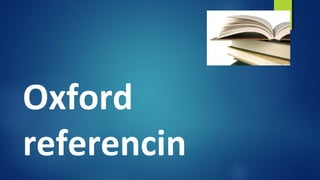 Oxford
referencin
 