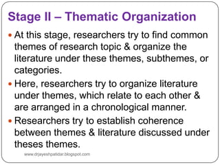 Stage II – Thematic Organization
 At this stage, researchers try to find common
themes of research topic & organize the
l...