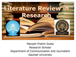 Manash Pratim Dutta
Research Scholar
Department of Communication and Journalism
Gauhati University
 