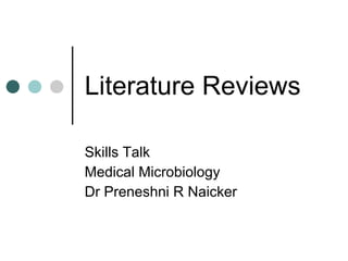 Literature Reviews Skills Talk Medical Microbiology Dr Preneshni R Naicker 
