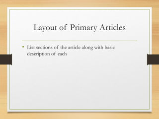 Layout of Primary Articles
• List sections of the article along with basic
description of each
 