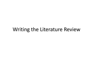 Writing the Literature Review
 