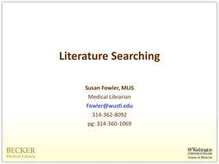 Literature Searching ,[object Object],[object Object],[object Object],[object Object],[object Object]