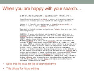 When you are happy with your search…
• Save this file as a .txt file to your hard drive
• This allows for future editing
 