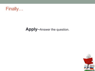 Finally…
Apply–Answer the question.
 