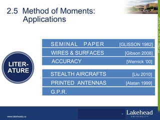 2.5 Method of Moments:
    Applications


          SEMINAL       PAPER   [GLISSON 1982]
           WIRES & SURFACES      ...