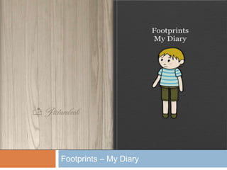 Footprints – My Diary
 