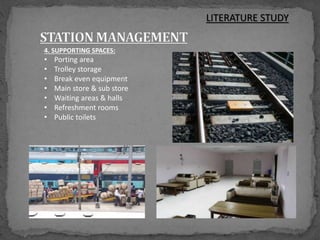 4. SUPPORTING SPACES:
• Porting area
• Trolley storage
• Break even equipment
• Main store & sub store
• Waiting areas & halls
• Refreshment rooms
• Public toilets
LITERATURE STUDY
 