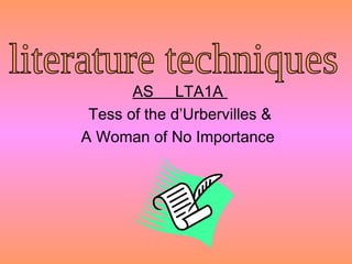 AS  LTA1A  Tess of the d’Urbervilles & A Woman of No Importance  literature techniques 