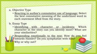 a. Objective Type
• Reacting to author's connotative use of language: Select
the best connotative meaning of the underline...