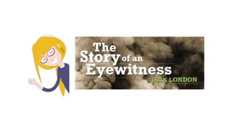 Literature  the story of an eye witness