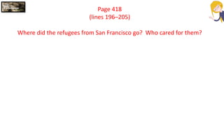 Page 418
(lines 196–205)
Where did the refugees from San Francisco go? Who cared for them?
 
