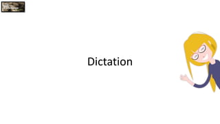 Dictation
 
