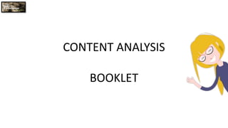 CONTENT ANALYSIS
BOOKLET
 