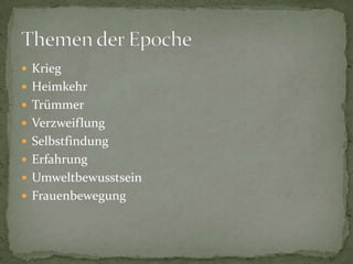  Krieg
 Heimkehr
 Trümmer
 Verzweiflung
 Selbstfindung
 Erfahrung
 Umweltbewusstsein
 Frauenbewegung
 