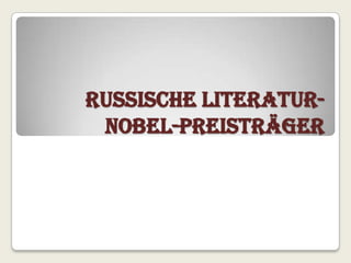 Russische Literatur-
 Nobel-Preisträger
 