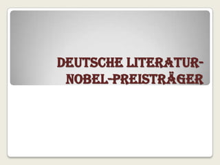 Deutsche Literatur-
 Nobel-Preisträger
 