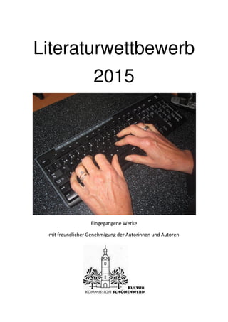 Literaturwettbewerb
2015
Eingegangene Werke
mit freundlicher Genehmigung der Autorinnen und Autoren
 