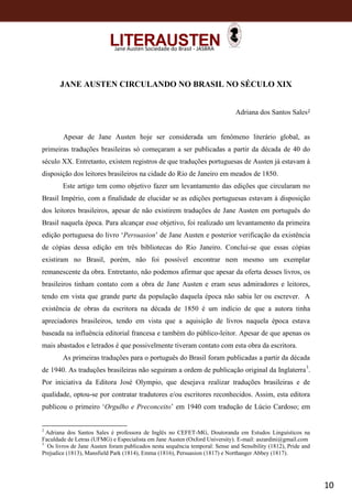 10
Jane Austen Sociedade do Brasil - JASBRA
JANE AUSTEN CIRCULANDO NO BRASIL NO SÉCULO XIX
Adriana dos Santos Sales2
Apesa...