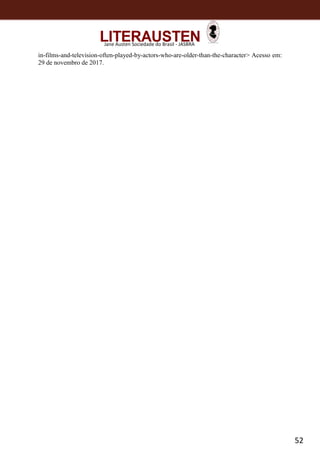 52
Jane Austen Sociedade do Brasil - JASBRA
in-films-and-television-often-played-by-actors-who-are-older-than-the-character> Acesso em:
29 de novembro de 2017.
 