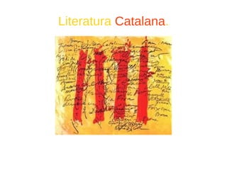 Literatura Catalana.
 