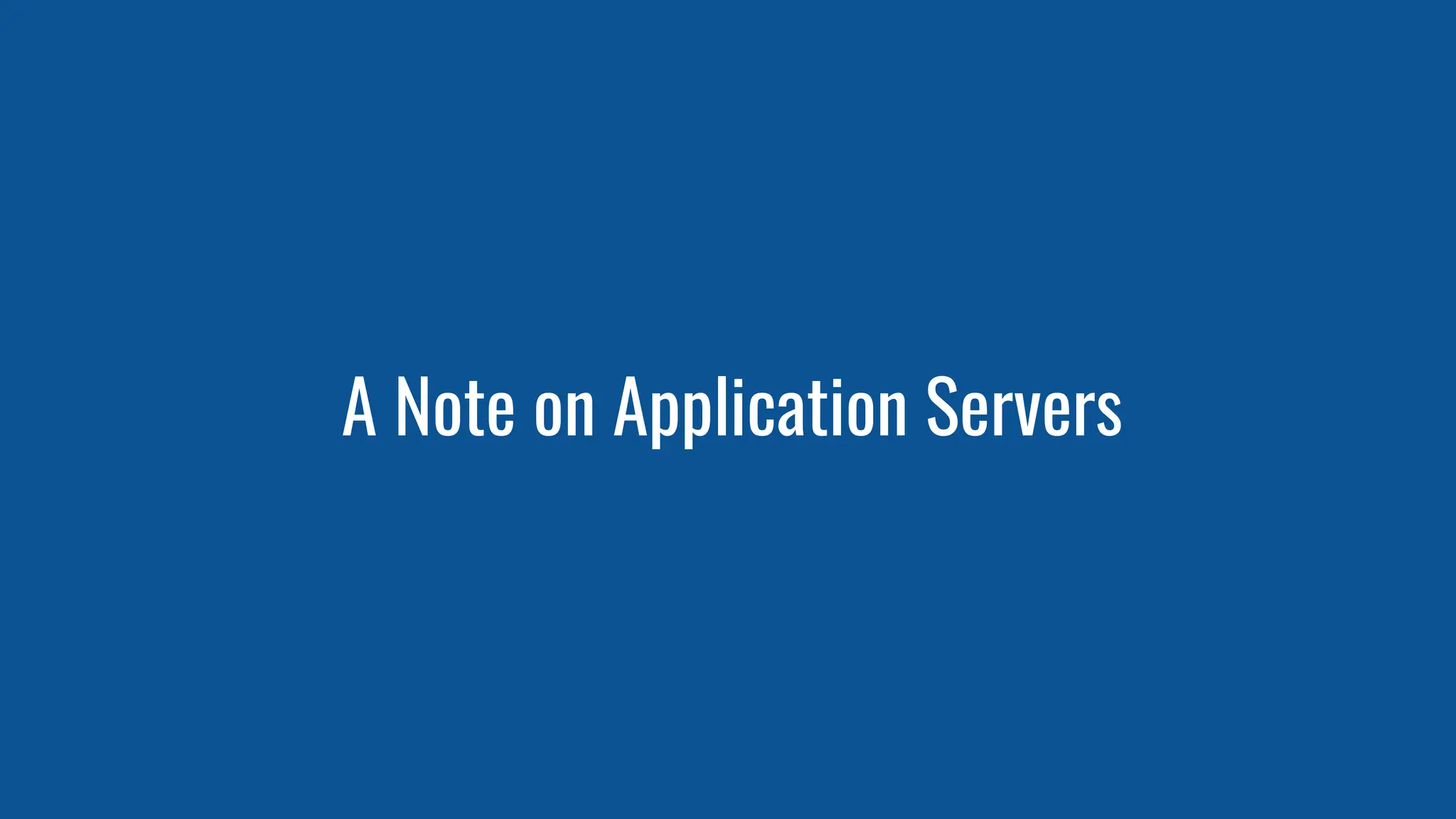 A Note on Application Servers
 