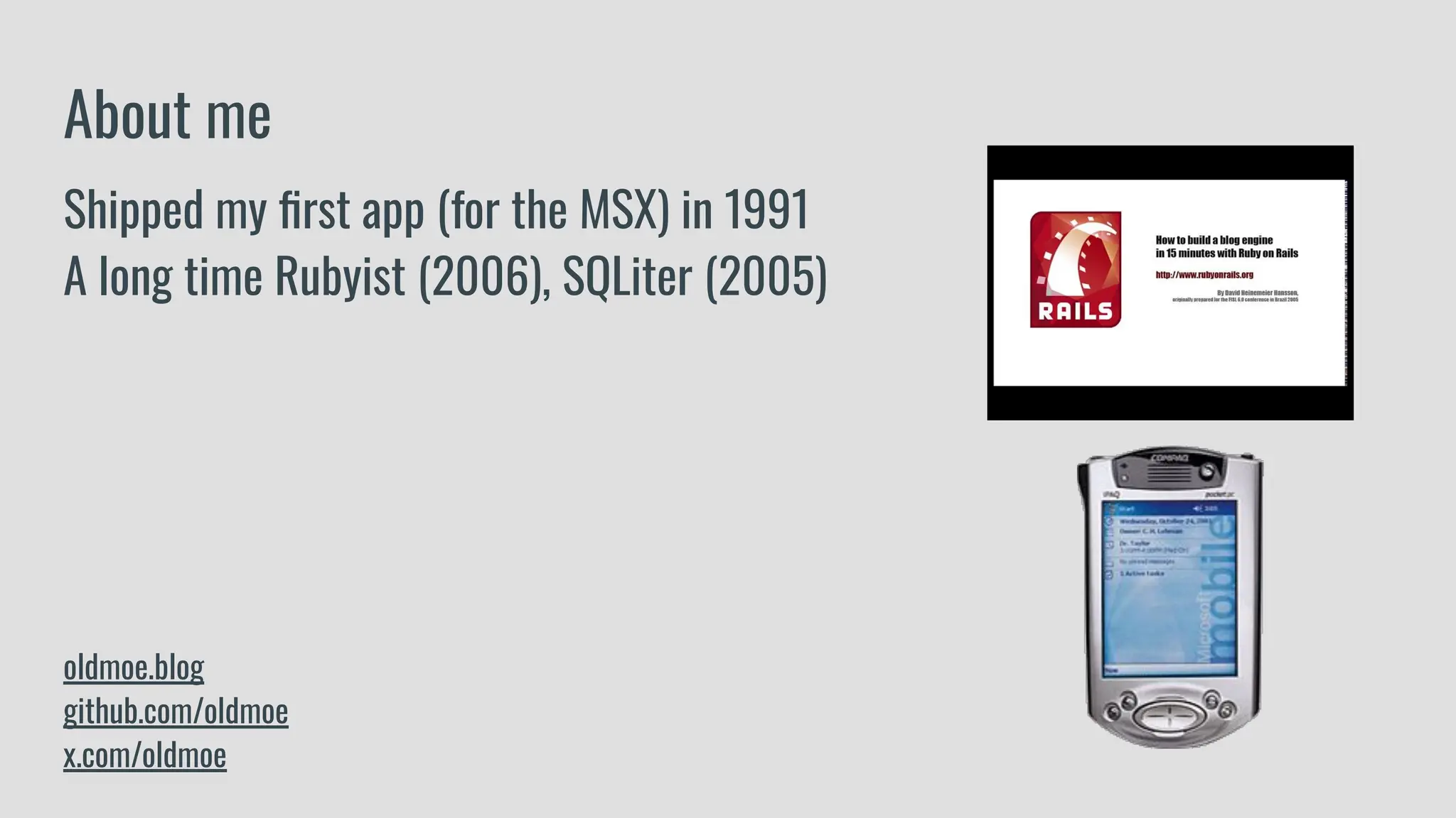 Shipped my ﬁrst app (for the MSX) in 1991
A long time Rubyist (2006), SQLiter (2005)
oldmoe.blog
github.com/oldmoe
x.com/oldmoe
About me
 