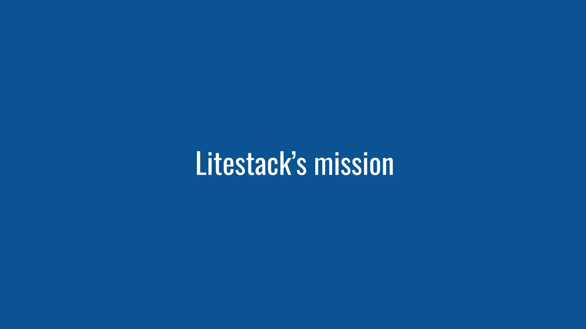 Litestack’s mission
 