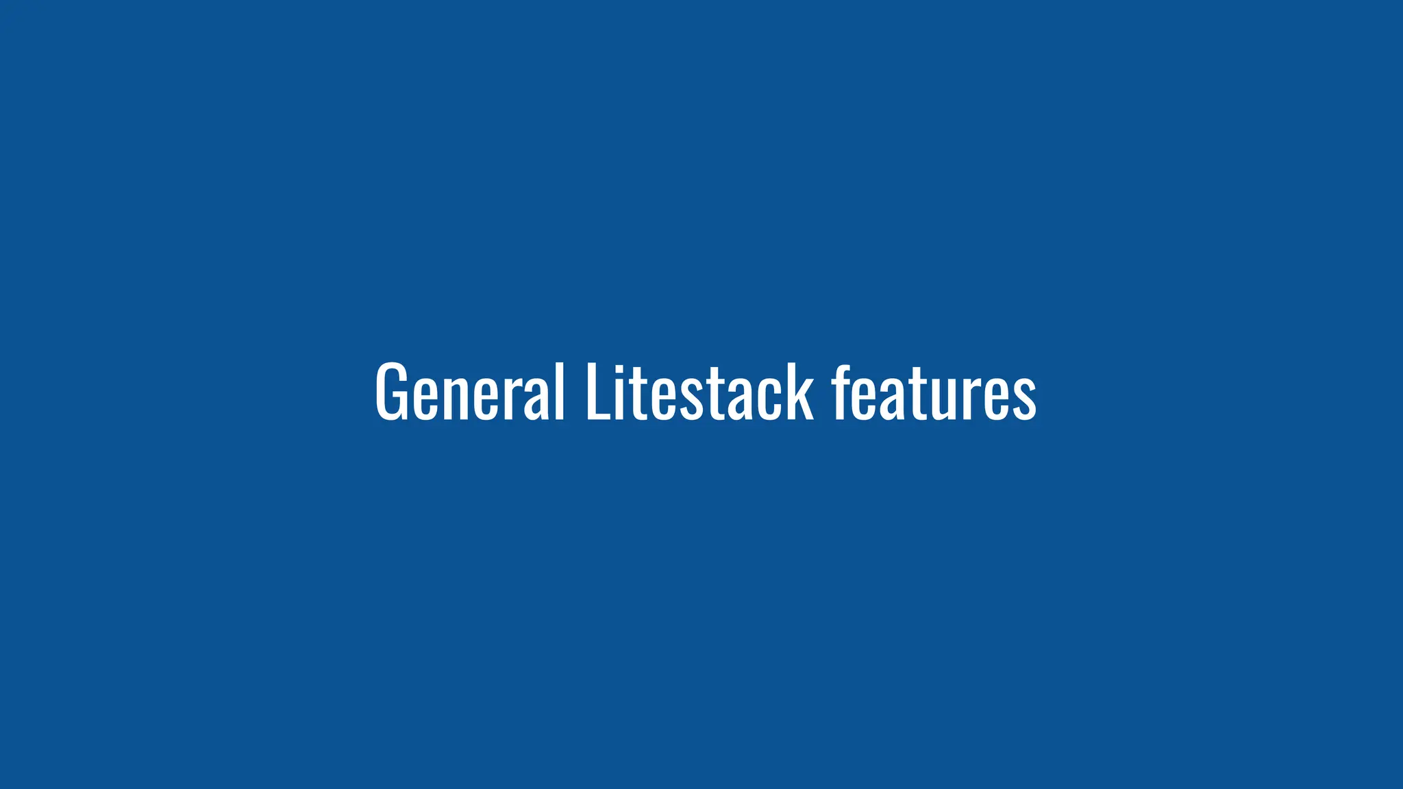 General Litestack features
 