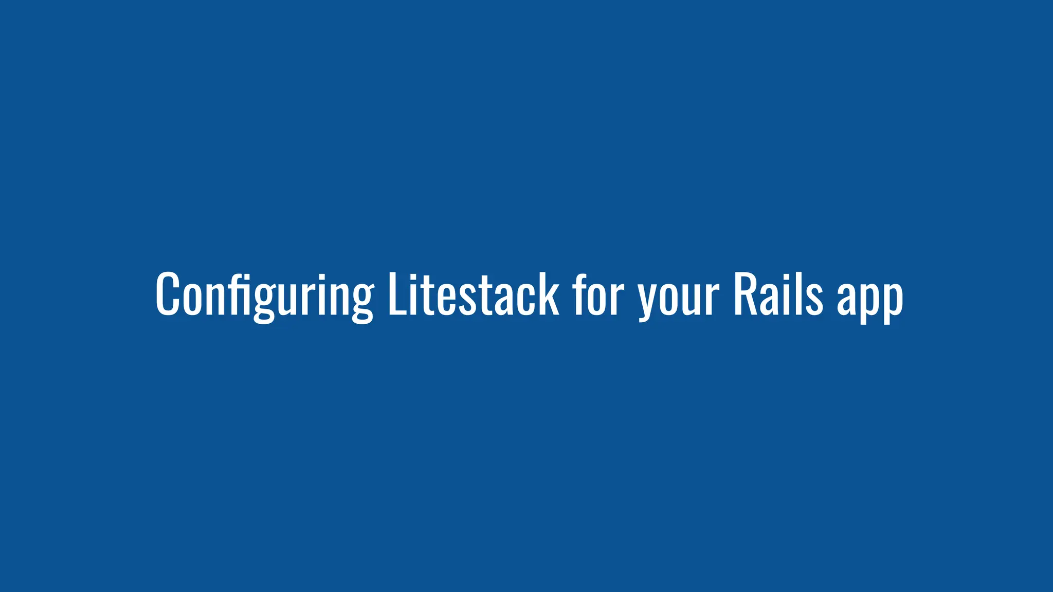 Conﬁguring Litestack for your Rails app
 