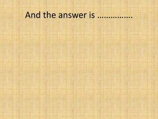 And the answer is …………….
 