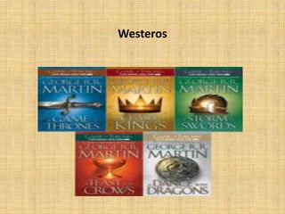 Westeros
 